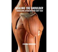 Healing the shoulder: Rebuilding after rotator cuff tear