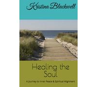 Healing the Soul: A Journey to Inner Peace & Spiritual Alignment