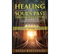 Healing the Soul’s Past, Forging the Future: A Workbook