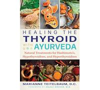 Marianne Teitelbaum Healing the Thyroid with Ayurveda (Tascabile)
