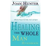 [(Healing the Whole Man Handbook : Effective Prayers for Body, Soul, and Spirit)] [By (author) Joan Hunter] published on (February, 2007)