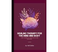 Healing Therapy For The Mind and Body: Take Charge of Your Health and Emotions
