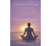 Healing Through Acceptance: A Journal for Self-Compassion, Growth, and Inner Peace