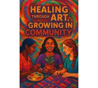 Healing through Art, Growing in Community