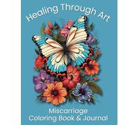 Healing Through Art: Miscarriage Coloring Book & Journal: A Comfort Through Baby Loss