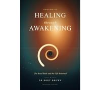 Healing Through Awakening Vol II: The Road Back and the Gift Returned: 2