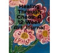 Healing Through Chaos: A 12 W rt Journal