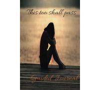 Healing Through Grief: A Journal of Reflection, Gratitude, and Inspiration