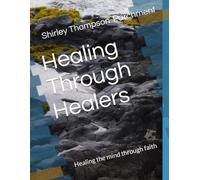 Healing Through Healers: Healing The Mind Through Faith