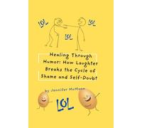 Healing Through Humor: How Laughter Breaks the Cycle of Shame and Self-Doubt