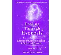 Healing Through Hypnosis: Learning, Communication & Spiritual Growth