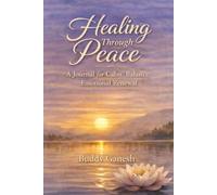 Healing Through Peace: A Gentle 90-Day Journal for Calm, Reflection, and Renewal