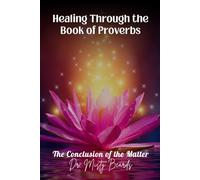Healing Through the Book of Proverbs: The Conclusion of the Matter