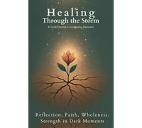 Healing Through the Storm: A Christian Guided Journal to Overcome Depression and Find Peace