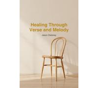 Healing Through Verse and Melody: A Practical Guide to Managing Grief With Poetry and Music