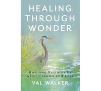 Healing Through Wonder: How Awe Restores Us After Trauma and Loss