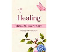 Healing Through Your Story: Workbook and Journal