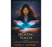 HEALING TOUCH Accelerated Healing Through Bioenergy, Volume V: A Functional Study of The Biology of Human Healing Systems