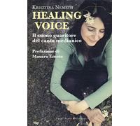 Healing voice. Il suono guaritore del canto medianico