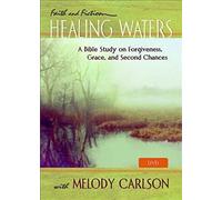 Healing Waters: A Bible Study on Forgiveness, Grace and Second Chances