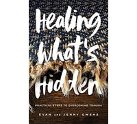Healing What’s Hidden: Practical Steps to Overcoming Trauma - NUOVO