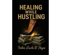 Healing While Hustling