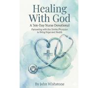 Healing With God: A 366-Day Nurse Devotional: Partnering with the Divine Physician to Bring Hope and Health