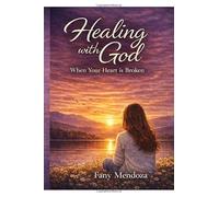 Healing with God: When Your Heart is Broken