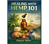 Healing with Hemp 101: The Science Behind CBD for Pain, Anxiety, and More