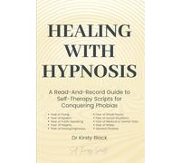 Healing With Hypnosis: A Read-And-Record Guide to Self-Therapy - Scripts for Conquering Phobias: Scripts for Conquering Phobias