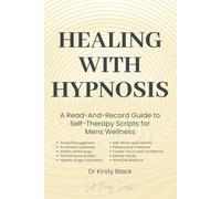 Healing With Hypnosis: A Read-And-Record Guide To Self-Therapy - Scripts for Mens Wellness: Scripts for Mens Wellness