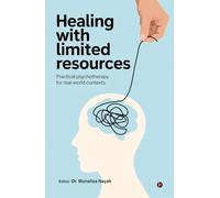 Healing with Limited Resources: Practical Psychotherapy for Real-World Contexts