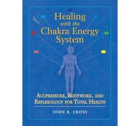John R. Cross Healing with the Chakra Energy System (Tascabile)