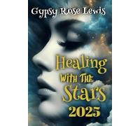 Healing With The Stars 2025 (Northern Hemisphere Version): An Astrological Guide to Self-Discovery and Personal Transformation