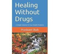 Healing Without Drugs: A Simple Solution To Your Health Problems