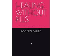 HEALING WITHOUT PILLS.: A Practical Guide to Beating Depression & Anxiety Naturally.