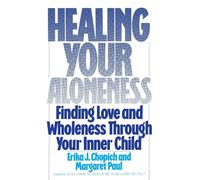 Erika Chopich M Healing Your Aloneness Finding Love and Wholeness Th (Tascabile)