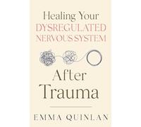 Healing Your Dysregulated Nervous System After Trauma: 1