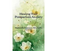 Healing Your Postpartum Anxiety: A Guided Journal for Postpartum Anxiety