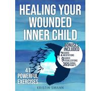 Healing Your Wounded Inner Child: A Step-by-Step CBT Workbook for Self-Healing Childhood Traumas and Achieving Emotional Freedom