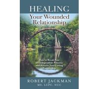 Robert Jackman Healing Your Wounded Relationship (Tascabile)