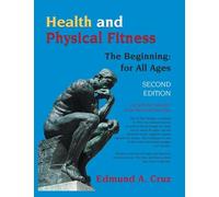 Health and Physical Fitness: The Beginning: for All Ages