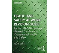 Health and Safety at Work Revision Guide: for the NEBOSH National General Certificate in Occupational Health and Safety