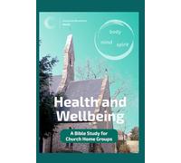 Health and Wellbeing: A Bible study for church home groups
