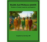 Health and Wellness 3000CE: Wisdom in Vitality, Longevity, and Happiness