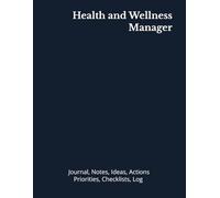 Health and Wellness Manager: Journal, Notes, Ideas, Actions, Priorities, Checklists, Log | Tool for Daily Goal Setting Tracker | Time Management | ... | Project Office Book Gifts for Meetings