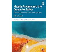 Health Anxiety and the Quest for Safety: Interdisciplinary and Critical Perspectives