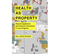 Health As Property: Racial Capitalism and Sexual Liberalism in Los Angeles: 75