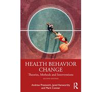 Health Behavior Change: Theories, Methods and Interventions