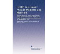 Health care fraud : milking Medicare and Medicaid: Hearing before the Special Committee on Aging, United States Senate, One Hundred Fourth Congress, first session, Washington, DC, November 2, 1995